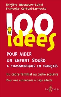 100 Idees : Pour Aider Un Enfant Sourd A Communiquer En Francais 