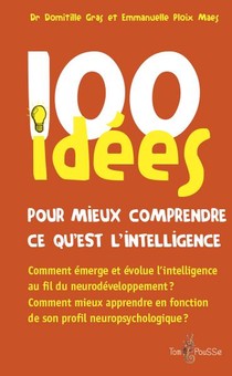 100 Idees : Pour Mieux Comprendre Ce Qu'est L'intelligence 