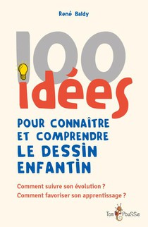 100 Idees Pour Connaitre Et Comprendre Le Dessin Enfantin 