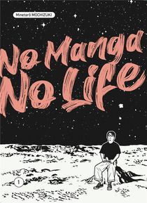 No Manga, No Life Tome 1 