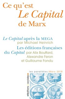 Ce Qu'est Le Capital De Marx ; Le Capital Apres La Mega ; Les Editions Francaise Du Capital 