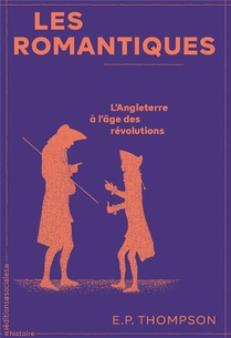 Les Romantiques : L'angleterre A L'ere Des Revolutions 