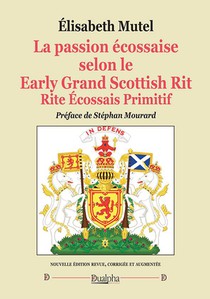 La Passion Ecossaise Selon Le Early Grand Scottish Rit Rite Ecossais Primitif 