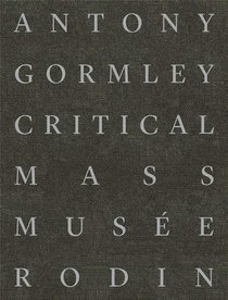 Antony Gormley : Critical Mass 