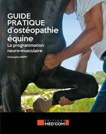 Guide Pratique D'osteopathie Equine : La Programmation Neuro-musculaire 