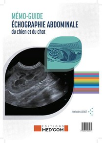 Memo-guide Echocardiographie Abdominale Du Chien Et Du Chat ; Memo-guide Echographie Abdominale Du Chien Et Du Chat 
