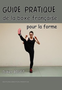 Guide Pratique De La Boxe Francaise Pour La Forme 