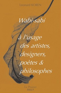 Wabi Sabi A L'usage Des Artistes, Designers, Poetes Et Philosophes 