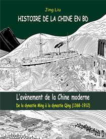 Histoire De La Chine En Bd Tome 4 : L'avenement De La Chine Moderne ; De La Dynastie Ming A La Dynastie Qing (1368-1912) 