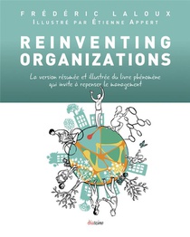 Reinventing Organizations ; La Version Resumee Et Illustree Du Livre Phenomene Qui Invite A Repenser Le Management 
