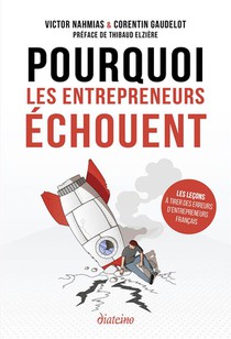 Pourquoi Les Entrepreneurs Echouent : Les Lecons A Tirer Des Erreurs D'entrepreneurs Francais 