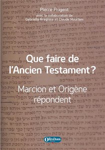Que Faire De L'ancien Testament ? - Marcion Et Origene Repondent 