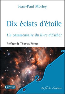 Dix Eclats D'etoile : Un Commentaire Du Livre D'esther 