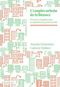 L'empire Urbain De La Finance : Pouvoirs Et Inegalites A L'ere Du Capitalisme De Gestion D'actifs 