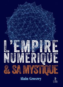 L'empire Numerique Et Sa Mystique 