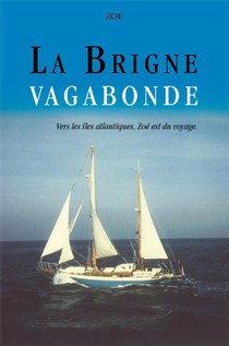 La Brigne Vagabonde : Vers Les Iles Atlantiques, Zoe Est Du Voyage 