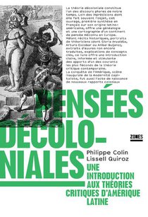 Pensees Decoloniales : Une Introduction Aux Theories Critiques D'amerique Latine 