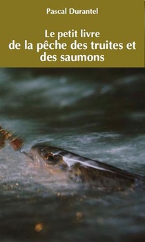 Le Petit Livre De La Peche Des Truites Et Des Saumons 