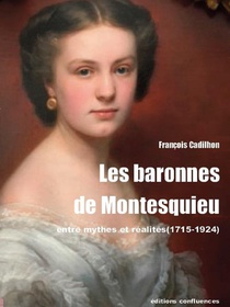 Les Baronnes De Montesquieu : Entre Mythes Et Realites (1715-1924) 
