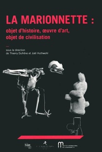 La Marionnette ; Objet D'histoire, Oeuvre D'art, Objet De Civilisation 