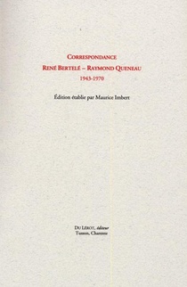 Correspondance Rene Bertele - Raymond Queneau 1943-1970 