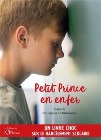 Petit Prince En Enfer : Un Livre Choc Sur Le Harcelement Scolaire 