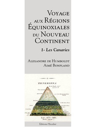Voyages Aux Regions Equinoxiales Du Nouveau Continent - Tome 1 - Les Canaries 