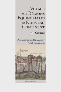 Voyage Aux Regions Equinoxiales Du Nouveau Continent - Tome 4 - Caracas 