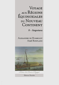 Voyage Aux Regions Equinoxiales Du Nouveau Continent - Tome 8 - Angostura 