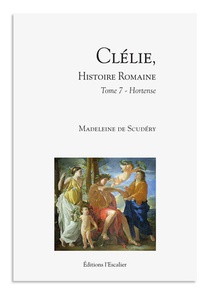 Clelie, Histoire Romaine Tome 7 : Hortense 