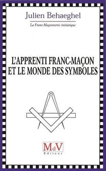 L'apprenti Franc-macon Et Le Monde Des Symboles 