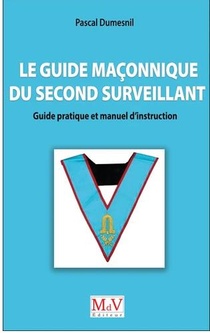 Le Guide Maconnique Du Second Surveillant 