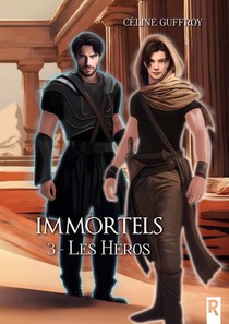Immortels Tome 3 : Les Heros 