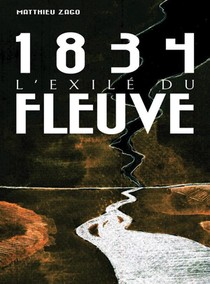 1834, L'exile Du Fleuve 