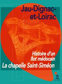 Histoire D'un Ilot Medocain : La Chapelle Saint-simeon ; Jau-dignac-et-loirac 