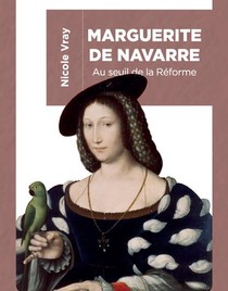 Marguerite De Navarre ; Au Seuil De La Reforme 