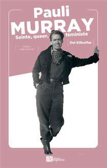 Pauli Murray - Sainte, Queer, Feministe 