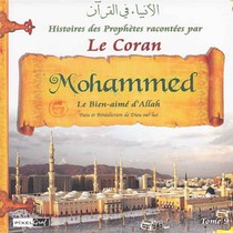 Histoires Des Prophetes Racontees Par Le Coran (tome 09) : Mohammed Le Sceau Des Prophetes 