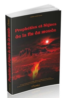 Propheties Et Signes De La Fin Du Monde ; Les Grands Et Petits Signes De La Fin Des Temps 