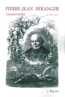 Pierre-jean Beranger, Chansonnier (1780-1857) 