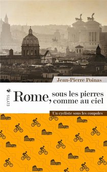 Rome, Sous Les Pierres Comme Au Ciel : Un Cycliste Sous Les Coupoles 