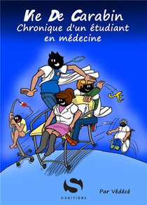 Vie De Carabin Tome 1 : Chronique D'un Etudiant En Medecine 