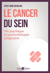 Le Cancer Du Sein ; Vie Psychique Et Psychotherapie Integrative 