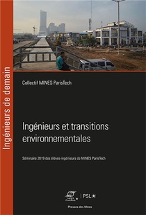 Ingenieurs Et Transitions Environnementales : Seminaire Des Eleves-ingenieurs De Mines Paristech 