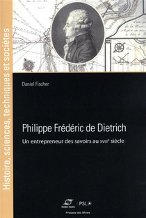 Philippe Frederic De Dietrich, Un Entrepreneur Des Savoirs Au Xviiie Siecle 