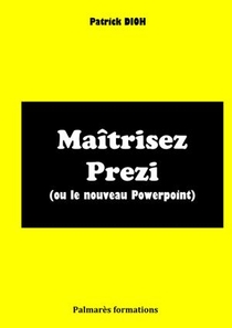 Maitrisez Prezi (ou Le Nouveau Powerpoint) 