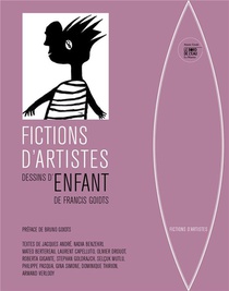 Fictions D'artistes : Dessins D'enfant De Francis Goidts 