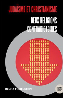 Judaisme Et Christianisme : Deux Religions Contradictoires 