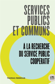 Services Publics Et Communs : A La Recherche Du Service Public Cooperatif 