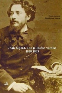 Jean Aicard ; Une Jeunesse Varoise, 1848-1873 